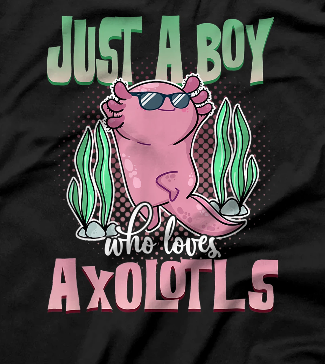  Just a boy who loves axolotl Axolotl T-Shirt