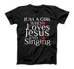  Just A Girl Who Loves Jesus And Singing Shirt  Girls T-Shirt