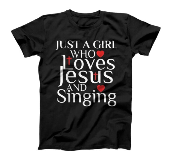  Just A Girl Who Loves Jesus And Singing Shirt  Girls T-Shirt