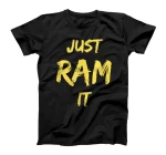  Just Ram It - Football Fan Favorite - Comfy T-Shirt