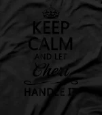  KEEP CALM and let CHERI Handle It | Funny Name Gift - T-Shirt