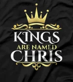  Kings Are Named Chris T-Shirt
