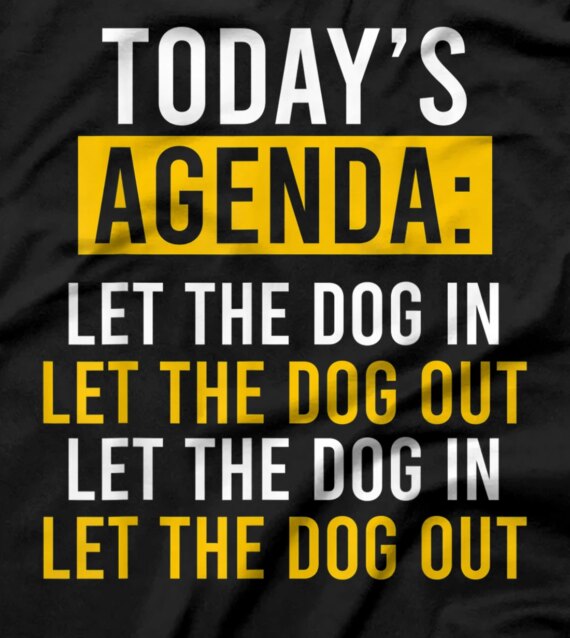  Let the Dog In Let the Dog Out T-Shirt