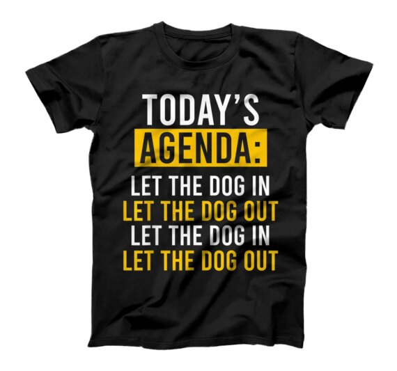  Let the Dog In Let the Dog Out T-Shirt