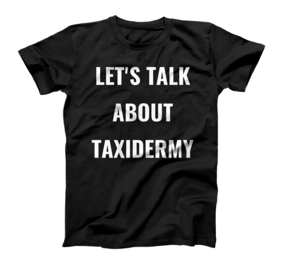  Lets talk taxidermy - Love Taxidermy Taxidermist T-Shirt