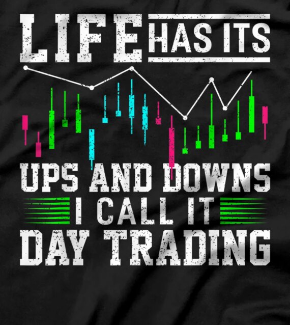  Life Has Ist Ups And Downs I Call It Day Trading Bull Market T-Shirt