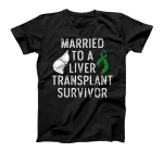  Liver Transplant Survivor Married Organ Warrior T-Shirt
