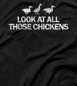  Look At All Those Chickens Funny T-Shirt
