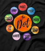  Make Your Mark Dot Day See Where It Takes You The Dot T-Shirt