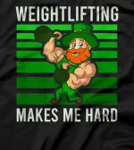  Makes Me Hard Design St. Patricks Weightlifting T-Shirt