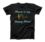  Music Is My Happy Place - Musician Dancer Actor Actress T-Shirt