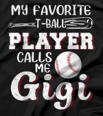  My Favorite T-Ball Player Calls Me Gigi Baseball Mother's Da T-Shirt