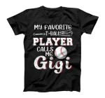  My Favorite T-Ball Player Calls Me Gigi Baseball Mother's Da T-Shirt