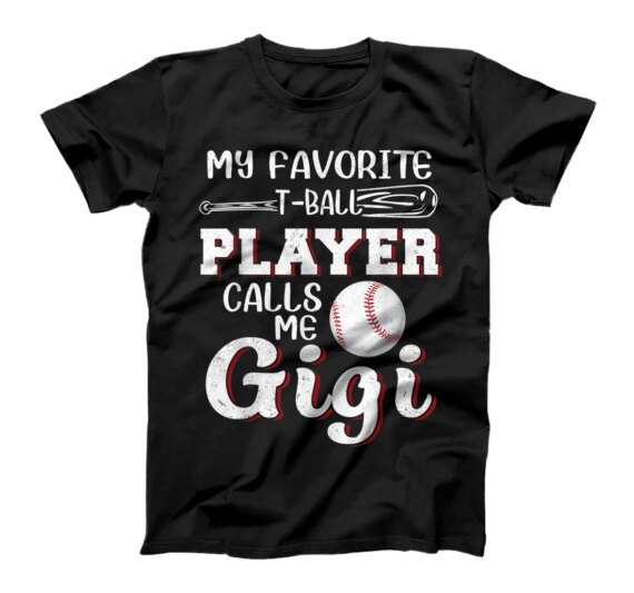  My Favorite T-Ball Player Calls Me Gigi Baseball Mother's Da T-Shirt
