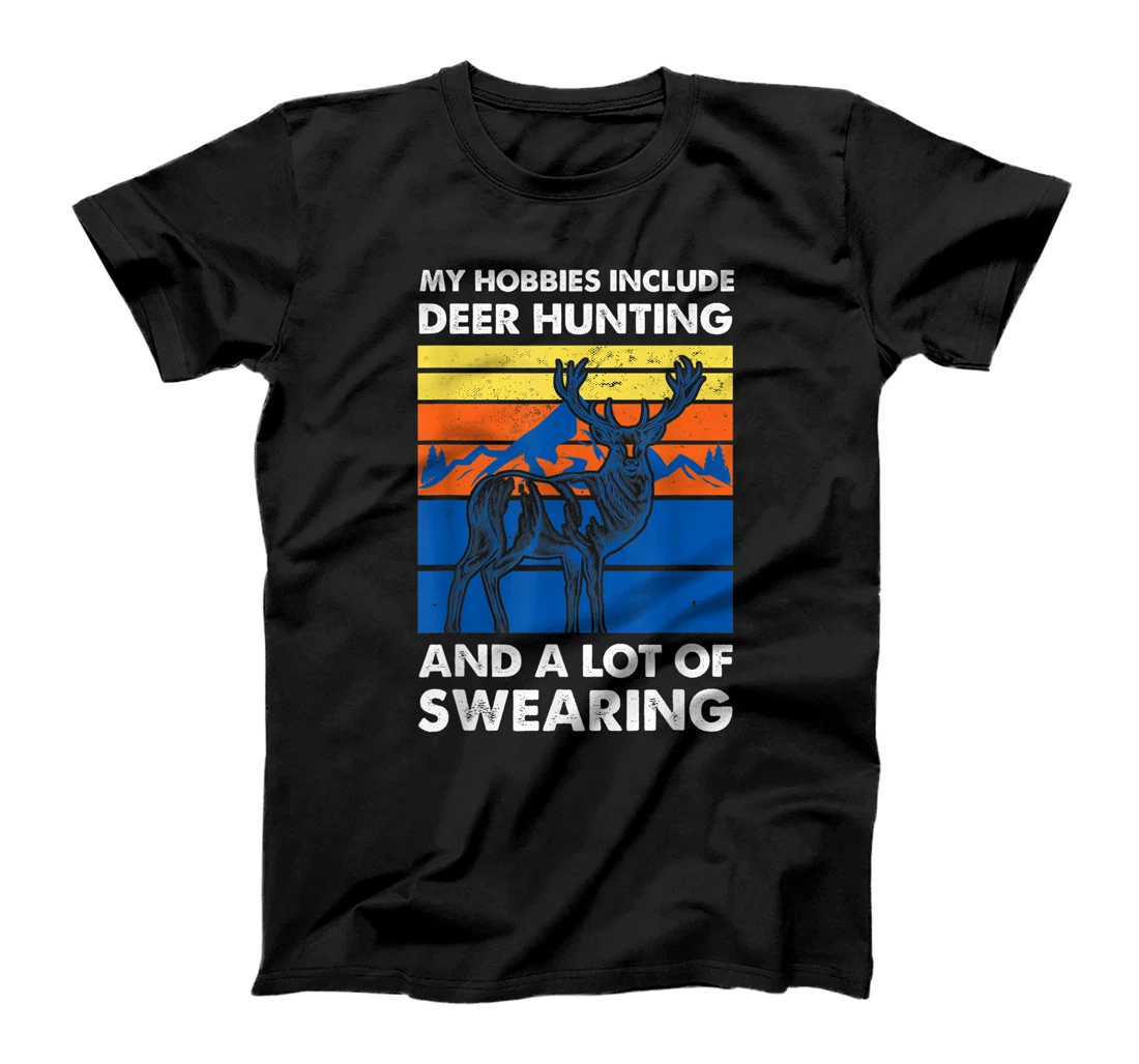  My hobbies include deer hunting Deers T-Shirt