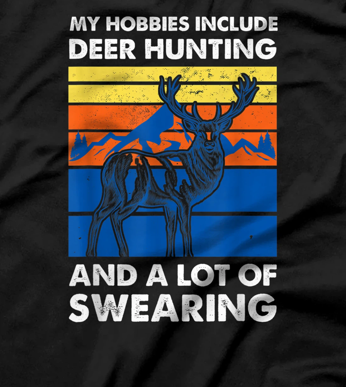  My hobbies include deer hunting Deers T-Shirt
