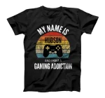 My Name Is Hudson And I Have A Gaming Additiction T-Shirt