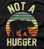  Not a Hugger Shirt - Grafic Tees - Grizzly Bear T-Shirt