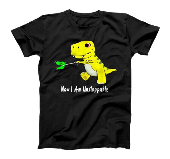  Now I Am Unstoppable Dinosaur Funny T-Rex T-Shirt
