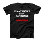  Plants Don’t Start Pandemics Vegan T-Shirt