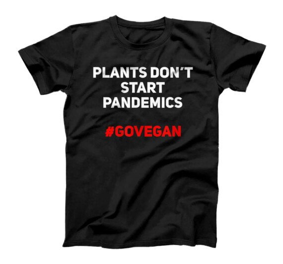 Plants Don’t Start Pandemics Vegan T-Shirt