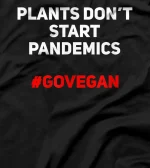  Plants Don’t Start Pandemics Vegan T-Shirt