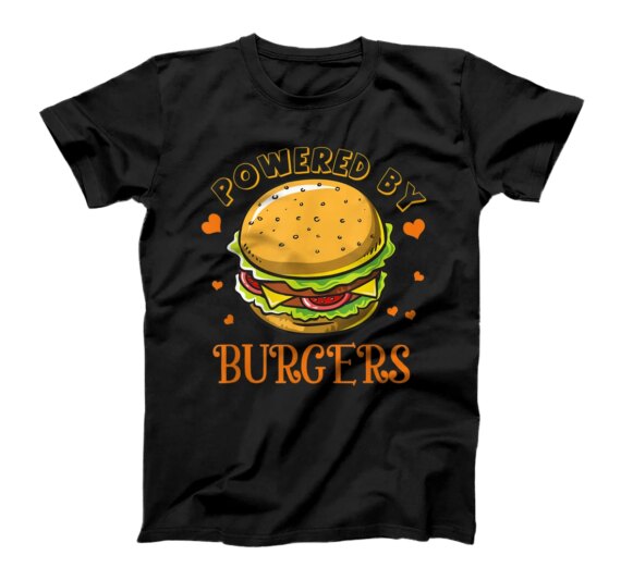  Powered By Burger Hamburger Lover Gift For  T-Shirt