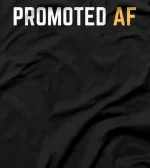  Promoted AF Funny New Job Promotion Woman Congrats T-Shirt