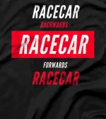  RACECAR backwards and forwards is still a RACECAR T-Shirt