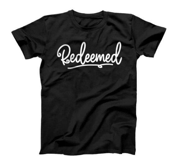  redemmed inspirational saying holy religious week faith T-Shirt