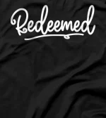  redemmed inspirational saying holy religious week faith T-Shirt