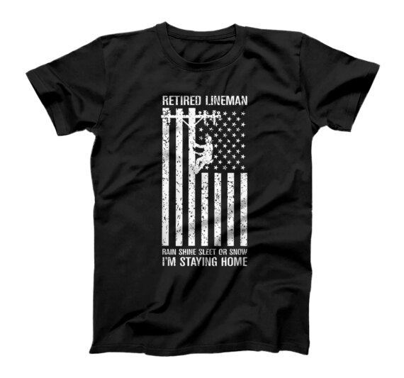  Retired Lineman Rain Shine Snow Funny Retired Lineman Shirt T-Shirt