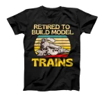  Retired to Build Model Trains Lover Locomotive Fun T-Shirt
