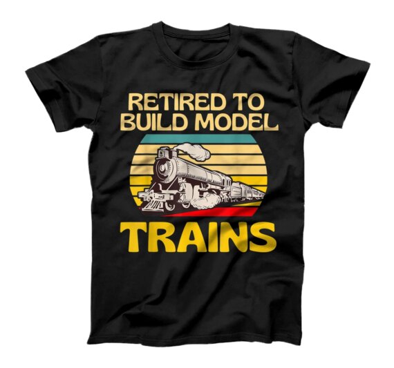  Retired to Build Model Trains Lover Locomotive Fun T-Shirt