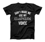  Salesperson Voice Selling Funny Loud Home Store Sales Gift T-Shirt