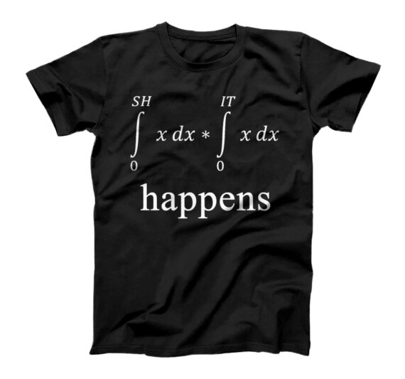  Shit Happens Math Pun Integral Teacher T-Shirt