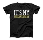  Soberversary T Shirt for Celebrating Sober Years of Sobriety T-Shirt