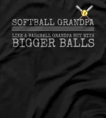  Softball Grandpa Like a Baseball Grandpa But Bigger Balls T-Shirt