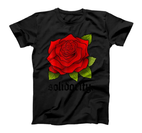  solidarity rose - solidarity red rose cute bold message T-Shirt