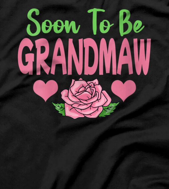   Soon To Be Grandmaw T-Shirt 