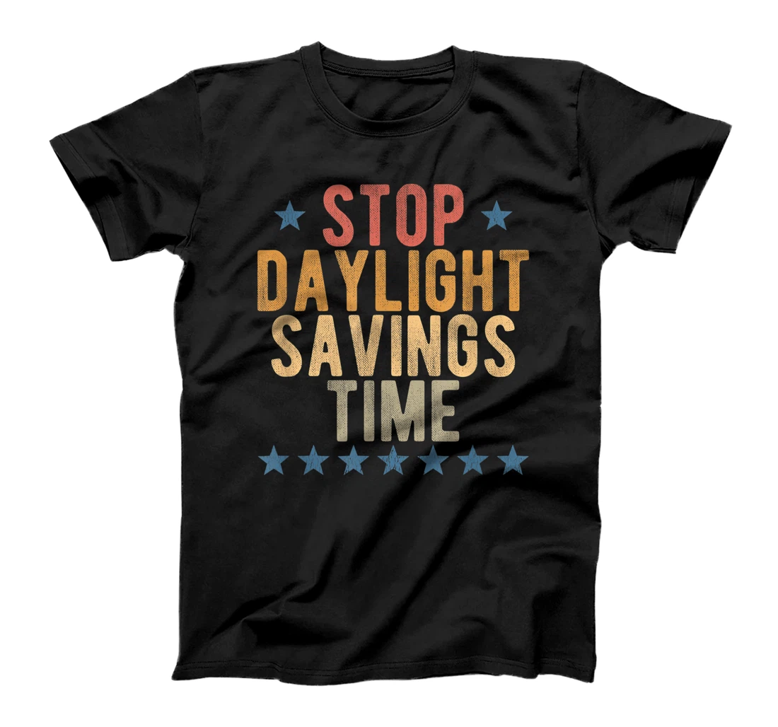  Stop Daylight Savings Time DTS Funny Calendar Joke T-Shirt