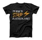  Strip Electrical Wires Electrician Powerline Engineer Gift T-Shirt