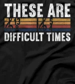  These Are Difficult Times Notes Tact Music Sheet Musician T-Shirt