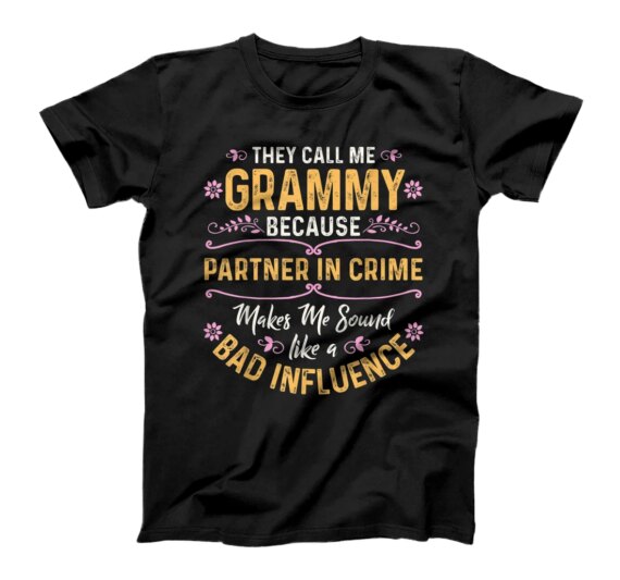  They Call Me Grammy Because Partner In Crime T-Shirt