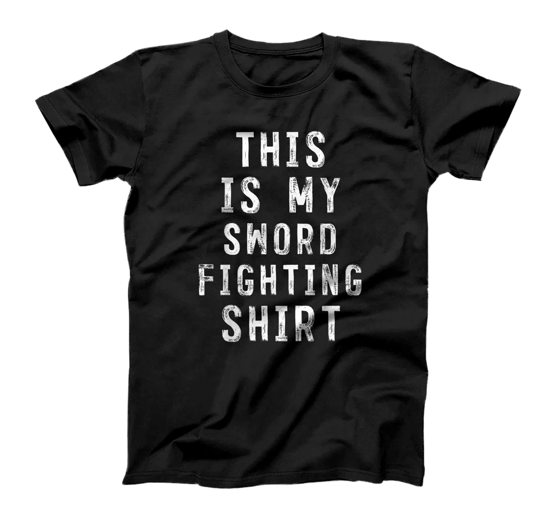  This Is My Sword fighting Shirt Femcer T-Shirt
