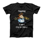  Tipping Is Not a City in China Funny Restaurant Worker T-Shirt