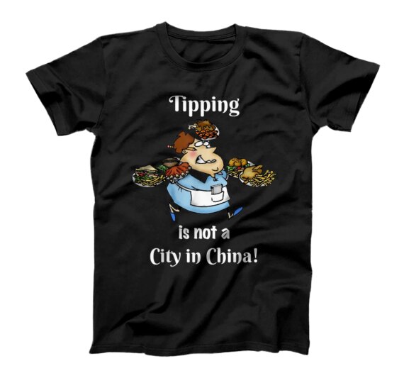  Tipping Is Not a City in China Funny Restaurant Worker T-Shirt