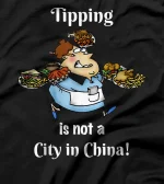  Tipping Is Not a City in China Funny Restaurant Worker T-Shirt