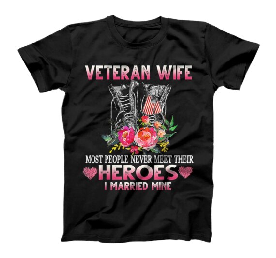  Veteran Wife Most People Never Meet Their Heroes I Married T-Shirt