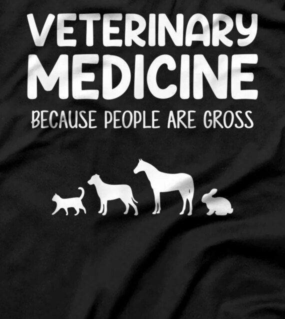  Veterinary Medicine Because people are gross, veterinary T-Shirt